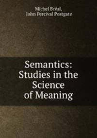 Semantics: Studies in the Science of Meaning