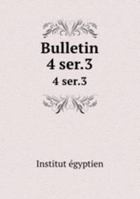 Bulletin. 4 ser.3