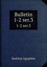 Bulletin. 1-2 ser.3