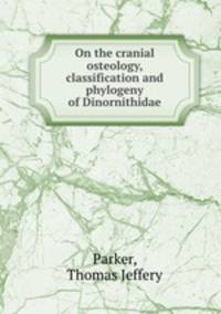 On the cranial osteology, classification and phylogeny of Dinornithidae