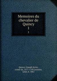 Memoires du chevalier de Quincy. 1