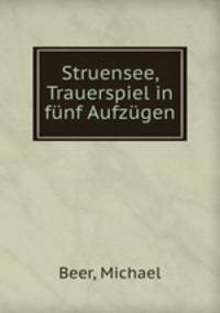 Struensee, Trauerspiel in fnf Aufzgen