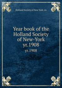 Year book of the Holland Society of New-York. yr.1908