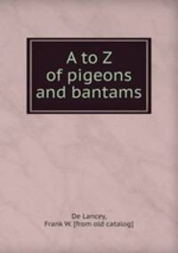 A to Z of pigeons and bantams
