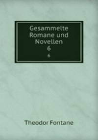 Gesammelte Romane und Novellen. 6
