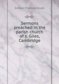 Sermons preached in the parish church of s. Giles, Cambridge