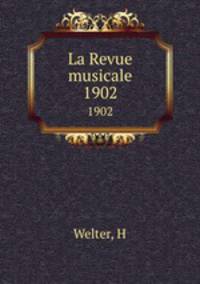 La Revue musicale. 1902