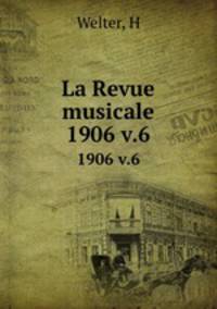 La Revue musicale. 1906 v.6