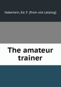 The amateur trainer