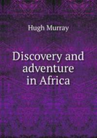 Discovery and adventure in Africa