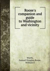 Roose`s companion and guide to Washington and vicinity.