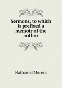Sermons, to which is prefixed a memoir of the author