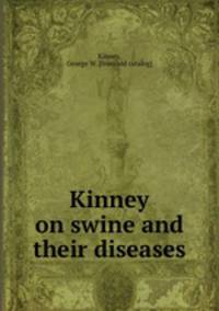 Kinney on swine and their diseases