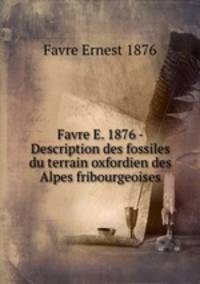 Favre E. 1876 - Description des fossiles du terrain oxfordien des Alpes fribourgeoises
