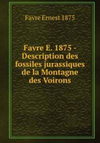 Favre E. 1875 - Description des fossiles jurassiques de la Montagne des Voirons
