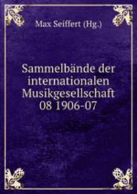 Sammelbnde der internationalen Musikgesellschaft 08 1906-07