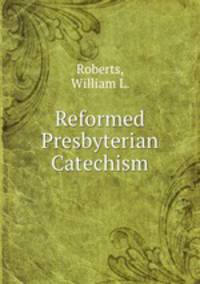 Reformed Presbyterian Catechism