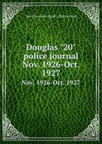 Douglas "20" police journal. Nov. 1926-Oct. 1927