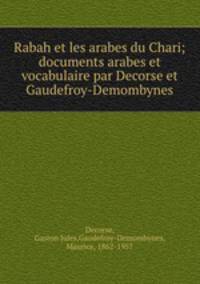Rabah et les arabes du Chari; documents arabes et vocabulaire par Decorse et Gaudefroy-Demombynes