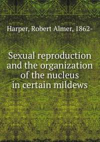 Sexual reproduction and the organization of the nucleus in certain mildews