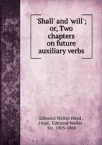 `Shall` and `will`; or, Two chapters on future auxiliary verbs