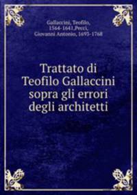 Trattato di Teofilo Gallaccini sopra gli errori degli architetti