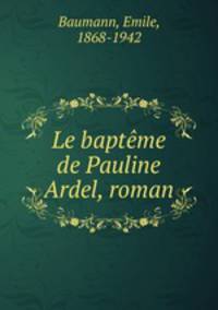 Le baptme de Pauline Ardel, roman