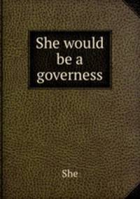 She would be a governess