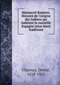 Manuscrit Ramirez. Histoire de l`origine des Indiens qui habitent la nouvelle Espagne selon leurs traditions