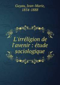 L`irrligion de l`avenir : tude sociologique