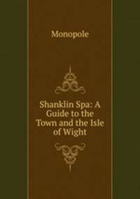 Shanklin Spa: A Guide to the Town and the Isle of Wight