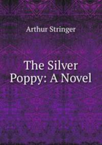 The Silver Poppy: A Novel
