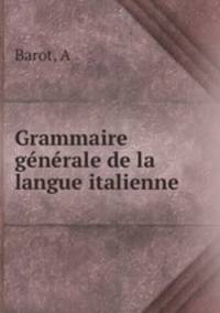 Grammaire gnrale de la langue italienne