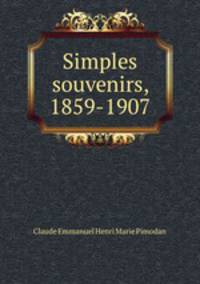 Simples souvenirs, 1859-1907