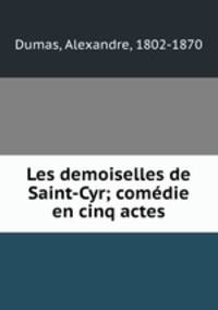 Les demoiselles de Saint-Cyr; comdie en cinq actes