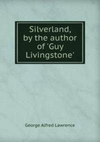 Silverland, by the author of `Guy Livingstone`.