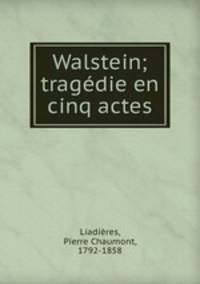 Walstein; tragdie en cinq actes