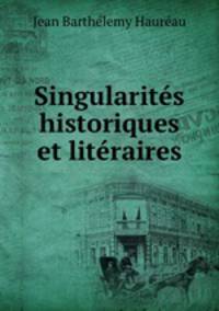 Singularits historiques et litraires