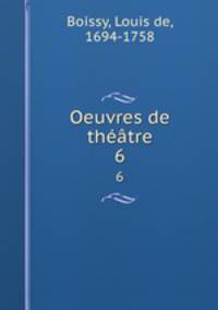 Oeuvres de thtre. 6