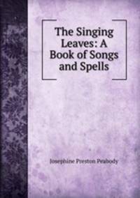 The Singing Leaves: A Book of Songs and Spells