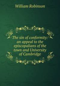 The sin of conformity: an appeal to the episcopalians of the town and University of Cambridge