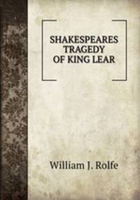 SHAKESPEARES TRAGEDY OF KING LEAR