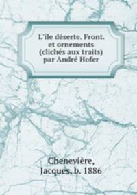 L`le dserte. Front. et ornements (clichs aux traits) par Andr Hofer