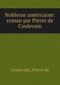 Noblesse amricaine: roman par Pierre de Coulevain