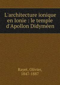 L`architecture ionique en Ionie : le temple d`Apollon Didymen