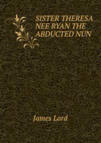 SISTER THERESA NEE RYAN THE ABDUCTED NUN.