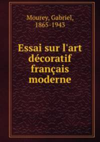 Essai sur l`art dcoratif franais moderne.