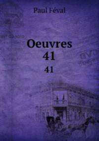 Oeuvres. 41