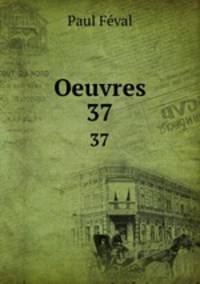 Oeuvres. 37