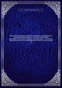 Mmoires historiques, littraires, politiques, anecdotiques et critiques de Bachaumont, : ou, Choix d`Anecdotes historiques, littraires, critiques et dramatiques . : extrait des Memoires secrets de la rpublique des lettres, et mis en ordre. v.3
